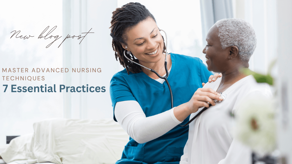 Master Advanced Nursing Techniques: 7 Key&nbsp;Practices
