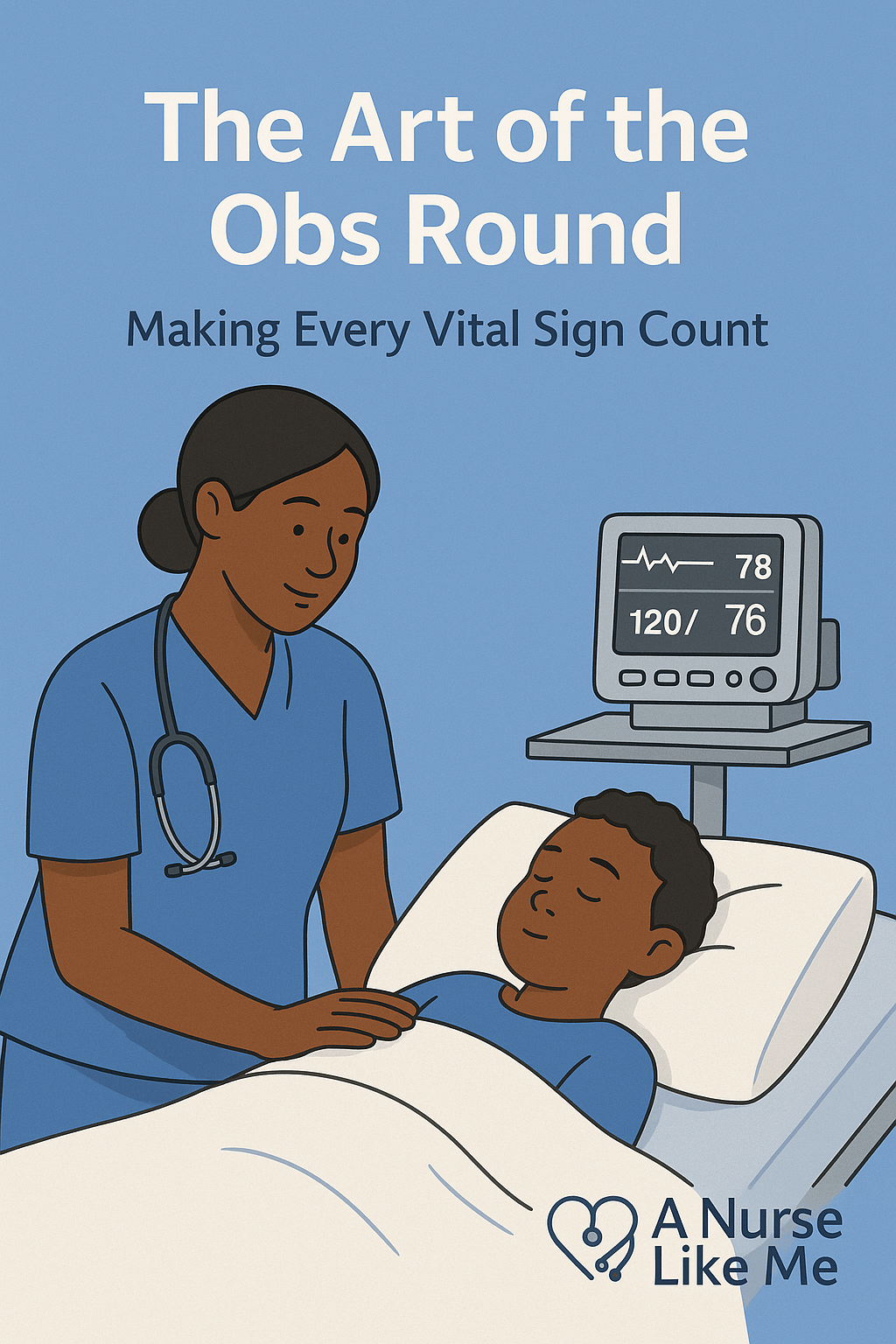 🩺 The Art of the Obs Round: Tips for Timely, Accurate Vital&nbsp;Signs