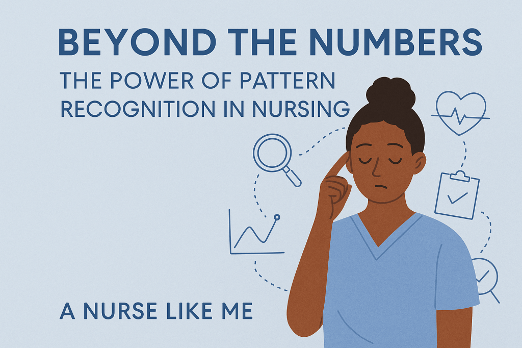  Beyond the Numbers: The Power of Pattern Recognition in&nbsp;Nursing